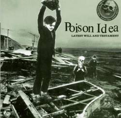 Poison Idea : Latest Will and Testament